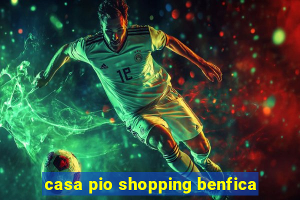 casa pio shopping benfica